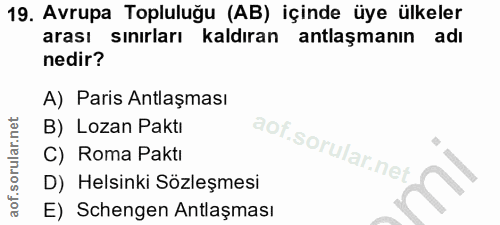 19. soru: Avrupa Topluluğu (AB) içinde üye ülkeler arası sınırları kaldıran antlaşmanın adı nedir? A) Paris Antlaşması B) Lozan…