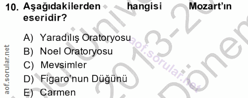 10. soru: Aşağıdakilerden • hangisi Mozart'ın eseridir? A) Yaradılış Oratoryosu- B) Noel Oratoryosu one C) Mevsimler D) Figaro'…