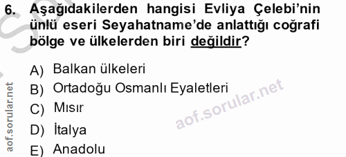 6. soru: Aşağıdakilerden hangisi Evliya Çelebi'nin ünlü eseri Seyahatname'de anlattığı coğrafi bölge ve ülkelerden biri değild…