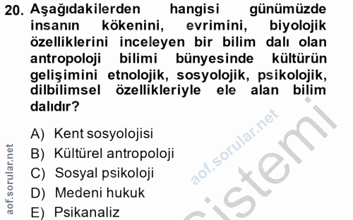 20. soru: Aşağıdakilerden hangisi günümüzde insanın kökenini, evrimini, biyolojik özelliklerini inceleyen bir bilim dalı olan a…