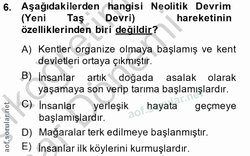 6. soru: Aşağıdakilerden hangisi Neolitik Devrim (Yeni Tas Devri) hareketinin özelliklerinden biri değildir? A) Kentler organi…