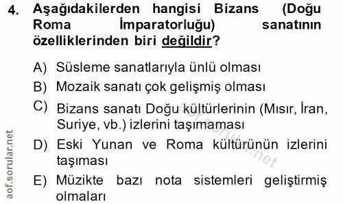 4. soru: Aşağıdakilerden hangisi Bizans (Doğu Roma Imparatorluğu) sanatının özelliklerinden biri değildir? A) Süsleme sanatlar…