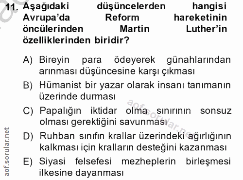 11. soru: Aşağıdaki düşüncelerden hangisi Avrupa'da Reform hareketinin öncülerinden Martin Luther'in özelliklerinden biridir? A…