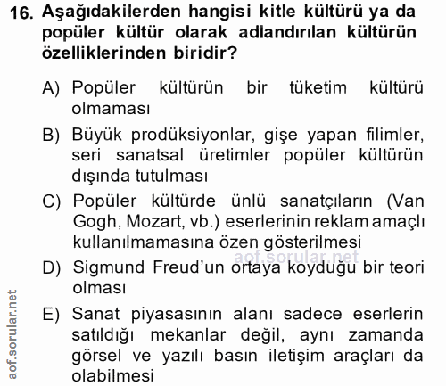16. soru: Aşağıdakilerden hangisi kitle kültürü ya da popüler kültür olarak adlandırılan kültürün özelliklerinden biridir? A) P…