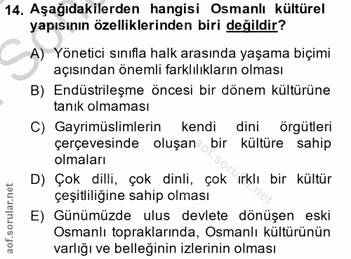 14. soru: Aşağıdakilerden hangisi Osmanlı kültürel yapısının özelliklerinden biri değildir? A) Yönetici sınıfla halk arasında y…