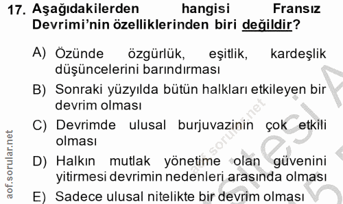 17. soru: Aşağıdakilerden hangisi Fransız Devrimi'nin özelliklerinden biri değildir? A) Özünde özgürlük, eşitlik, kardeşlik düş…