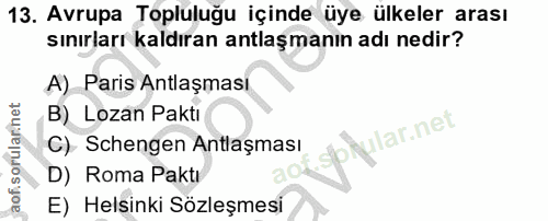 13. soru: Avrupa Topluluğu içinde üye ülkeler arası sınırları kaldıran antlaşmanın adı nedir? A) Paris Antlaşması B) Lozan Pakt…