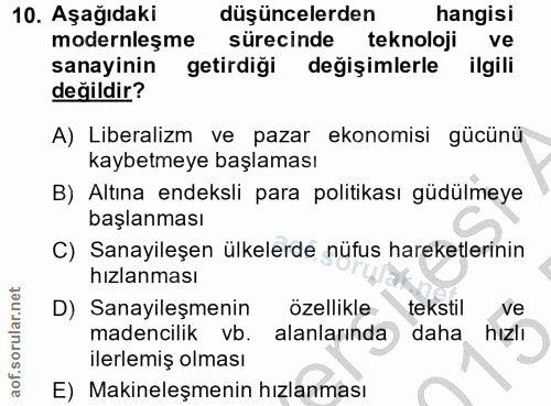 10. soru: Aşağıdaki düşüncelerden hangisi modernleşme sürecinde teknoloji ve sanayinin getirdiği değişimlerle ilgili değildir?…