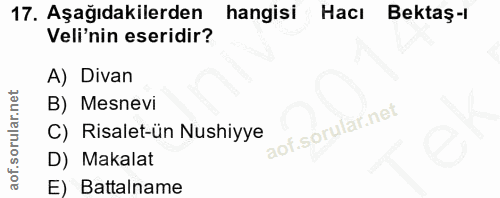 17. soru: Aşağıdakilerden hangisi Hacı Bektaş-ı Veli'nin eseridir? A) Divan B) Mesnevi C) Risalet-ün Nushiyye D) Makalat E) Bat…