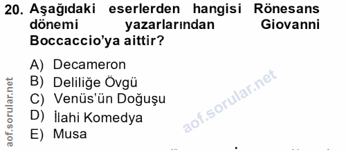 20. soru: Aşağıdaki eserlerden hangisi Rönesans dönemi yazarlarından Giovanni Boccaccio'ya aittir? A) Decameron B) Deliliğe Övg…