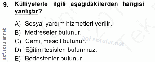 9. soru: Külliyelerle ilgili aşağıdakilerden hangisi yanlıştır? A) Sosyal yardım hizmetleri verilir. B) Medreseler bulunur. C)…