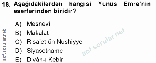 18. soru: Aşağıdakilerden hangisi Yunus Emre'nin eserlerinden biridir? A) Mesnevi B) Makalat C) Risalet-ün Nushiyye D) Siyasetn…