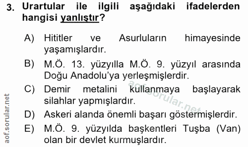 3. soru: Urartular ile ilgili aşağıdaki ifadelerden hangisi yanlıştır? A) Hititler ve Asurluların himayesinde yaşamışlardır. B…