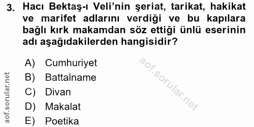 3. soru: Hacı Bektaş-ı Veli'nin şeriat, tarikat, hakikat ve marifet adlarını verdiği ve bu kapılara bağlı kırk makamdan söz et…