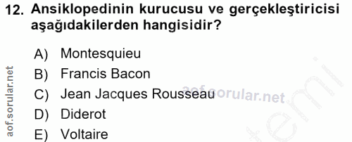 12. soru: Ansiklopedinin kurucusu ve gerçekleştiricisi aşağıdakilerden hangisidir? A) Montesquieu B) Francis Bacon C) Jean Jacq…