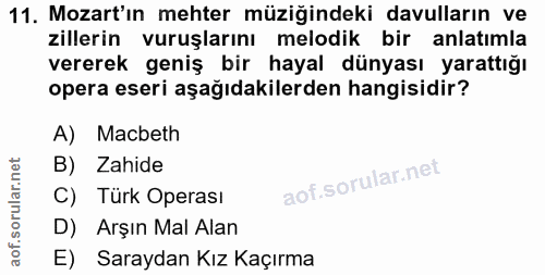 11. soru: Mozart'ın mehter müziğindeki davulların ve zillerin vuruşlarını melodik bir anlatımla vererek geniş bir hayal dünyası…