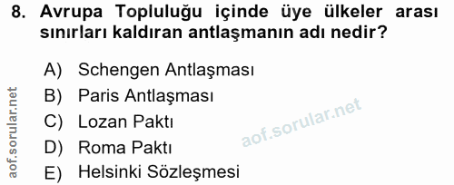 8. soru: Avrupa Topluluğu içinde üye ülkeler arası sınırları kaldıran antlaşmanın adı nedir? A) Schengen Antlaşması B) Paris A…