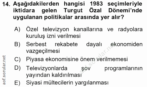 14. soru: Aşağıdakilerden hangisi 1983 seçimleriyle iktidara gelen Turgut Özal Dönemi'nde uygulanan politikalar arasında yer al…