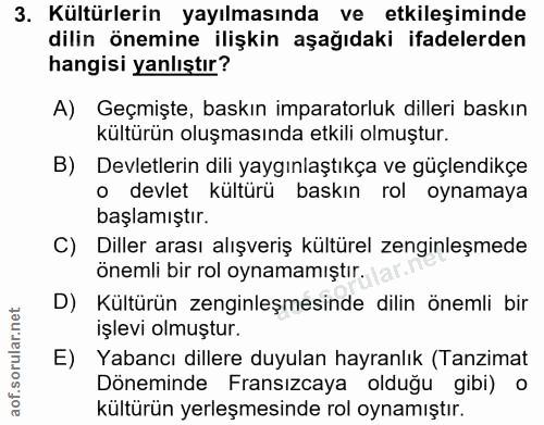 3. soru: Kültürlerin yayılmasında ve etkileşiminde dilin önemine ilişkin aşağıdaki ifadelerden hangisi yanlıştır? A) Geçmişte,…