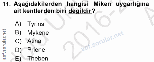 11. soru: Aşağıdakilerden hangisi Miken uygarlığına ait kentlerden biri değildir? A) Tyrins B) Mykene C) Atina D) Priene E) Theben