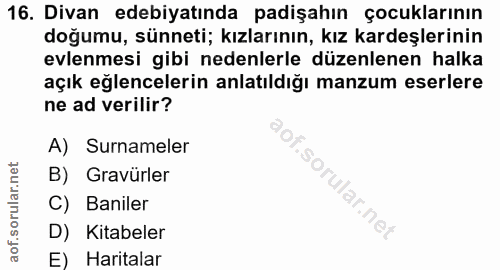 16. soru: Divan edebiyatında padişahın çocuklarının doğumu, sünneti; kızlarının, kız kardeşlerinin evlenmesi gibi nedenlerle dü…
