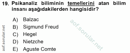 19. soru: Psikanaliz biliminin temellerini atan bilim insanı aşağıdakilerden hangisidir? A) Balzac B) Sigmund Freud C) Hegel D)…