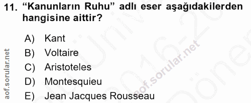 11. soru: "Kanunların Ruhu" adlı eser aşağıdakilerden hangisine aittir? A) Kant B) Voltaire 'ular.ne C) Aristoteles D) Montesqu…