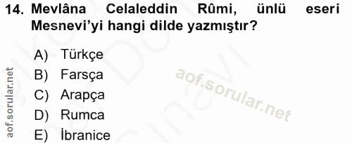 14. soru: Mevlâna Celaleddin Rûmi, ünlü eseri Mesnevi'yi hangi dilde yazmıştır? Turkçe B) Farsça C) Arapça D) Rumca E) Ibranice
