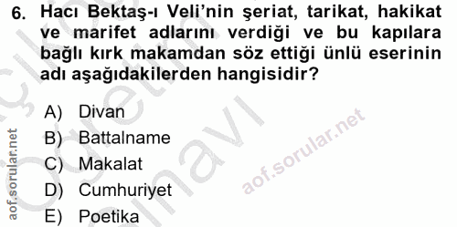 6. soru: Hacı Bektaş-ı Veli'nin şeriat, tarikat, hakikat ve marifet adlarını verdiği ve bu kapılara bağlı kırk makamdan söz et…