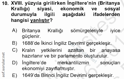 10. soru: XVIII. yüzyıla girilirken İngiltere'nin (Britanya Krallığı) siyasi, ekonomik ve sosyal durumuyla ilgili aşağıdaki ifa…