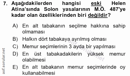 7. soru: Aşağıdakilerden hangisi eski Helen Atina'sında Solon yasalarının M.O. 487'ye kadar olan özelliklerinden biri değildir…