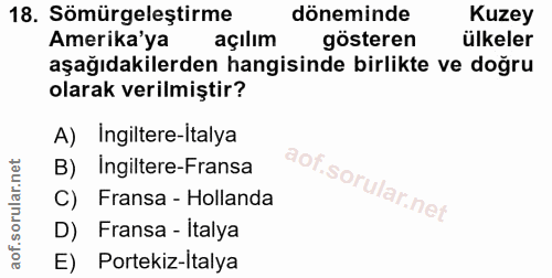 18. soru: Sömürgeleştirme döneminde Kuzey Amerika'ya açılım gösteren ülkeler aşağıdakilerden hangisinde birlikte ve doğru olara…