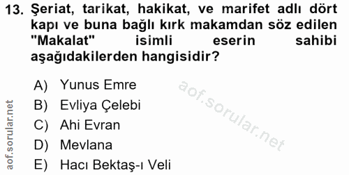 13. soru: Şeriat, tarikat, hakikat, ve marifet adlı dört kapı ve buna bağlı kırk makamdan söz edilen "Makalat" isimli eserin sa…