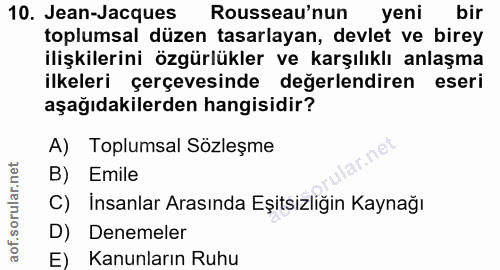 10. soru: Jean-Jacques Rousseau'nun yeni bir toplumsal düzen tasarlayan, devlet ve birey ilişkilerini özgürlükler ve karşılıklı…