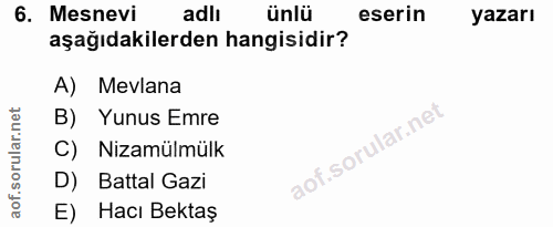 6. soru: Mesnevi adlı ünlü eserin yazarı aşağıdakilerden hangisidir? A) Mevlana B) Yunus Emre C) Nizamülmülk D) Battal Gazi E)…