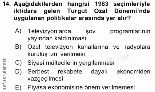 14. soru: Aşağıdakilerden hangisi 1983 seçimleriyle iktidara gelen Turgut Özal Dönemi'nde uygulanan politikalar arasında yer al…