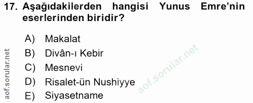 17. soru: Aşağıdakilerden hangisi Yunus Emre'nin eserlerinden biridir? A) Makalat B) Divân-ı Kebir of. C) Mesnevi D) Risalet-ün…