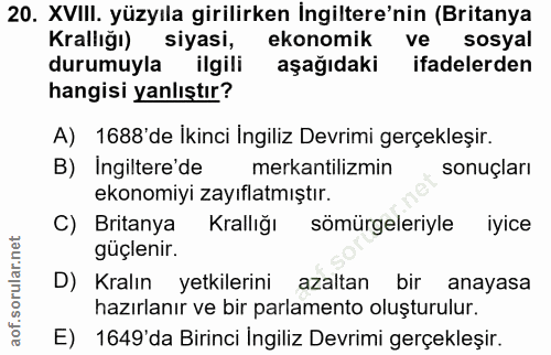 20. soru: XVIII. yüzyıla girilirken İngiltere'nin (Britanya Krallığı) siyasi, ekonomik ve sosyal durumuyla ilgili aşağıdaki ifa…