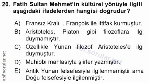 20. soru: Fatih Sultan Mehmet'in kültürel yönüyle ilgili aşağıdaki ifadelerden hangisi doğrudur? A) Fransız Kralı I. François i…
