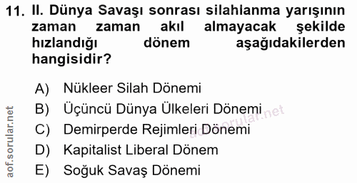 11. soru: II. Dünya Savaşı sonrası silahlanma yarışının zaman zaman akıl almayacak şekilde hızlandığı dönem aşağıdakilerden han…