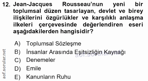 12. soru: Jean-Jacques Rousseau'nun yeni bir toplumsal düzen tasarlayan, devlet ve birey ilişkilerini özgürlükler ve karşılıklı…