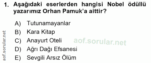 1. soru: Aşağıdaki eserlerden hangisi Nobel ödüllü yazarımız Orhan Pamuk'a aittir? A) Tutunamayanlar B) Kara Kitap C) Anayurt…