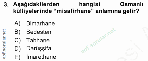 3. soru: Aşağıdakilerden hangisi Osmanlı külliyelerinde "misafirhane" anlamına gelir? Bimarhane B) Bedesten C) Tabhane D) Darü…