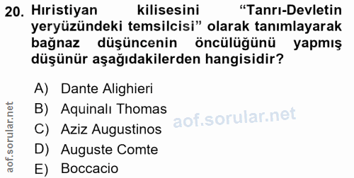 20. soru: Hıristiyan kilisesini "Tanrı-Devletin yeryüzündeki temsilcisi" olarak tanımlayarak bağnaz düşüncenin öncülüğünü yapmı…