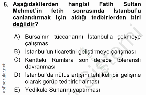 5. soru: Aşağıdakilerden hangisi Fatih Sultan Mehmet'in fetih sonrasinda Istanbul'u canlandırmak için aldığı tedbirlerden biri…