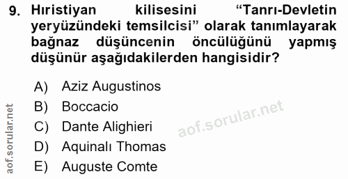 9. soru: Hıristiyan kilisesini "Tanrı-Devletin yeryüzündeki temsilcisi" olarak tanımlayarak bağnaz düşüncenin öncülüğünü yapmı…