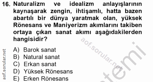16. soru: Naturalizm ve idealizm anlayışlarının kaynaşarak zengin, ihtişamlı, hatta bazen abartılı bir dünya yaratmak olan, yük…