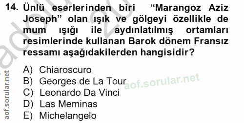 14. soru: Unlü eserlerinden biri "Marangoz Aziz Joseph" olan ışık ve gölgeyi özellikle de mum Işığı ile aydınlatılmış ortamları…
