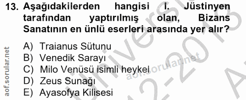 13. soru: Aşağıdakilerden hangisi 1. Jüstinyen tarafından yaptırılmış olan, Bizans Sanatının en ünlü eserleri arasında yer alır…
