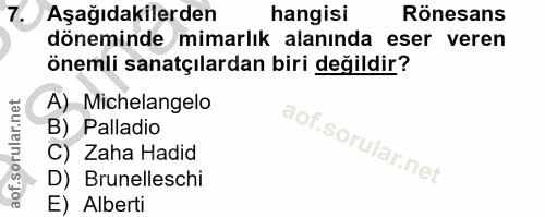 7. soru: Aşağıdakilerden hangisi Rönesans döneminde mimarlık alanında eser veren önemli sanatçılardan biri değildir? A) Michel…